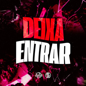 Deixa Entrar (Explicit)