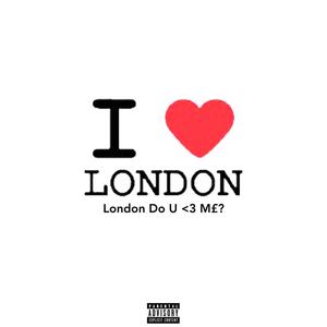 I <3 London (Explicit)