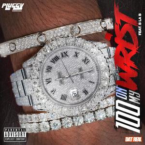 100 on my Wrist(feat. B L A B) (Explicit)