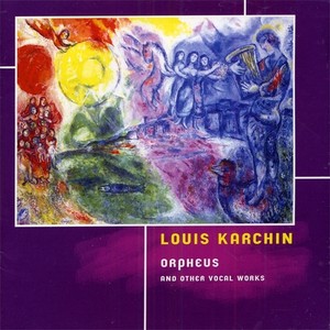 KARCHIN: Orpheus / 2 Poemes de Mallarme / Memory / Meditation / To the Sun /