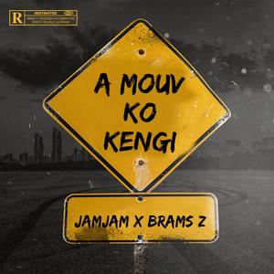 A Mouv Ko Kengi (feat. Jamjam & Brams Z) [Explicit]