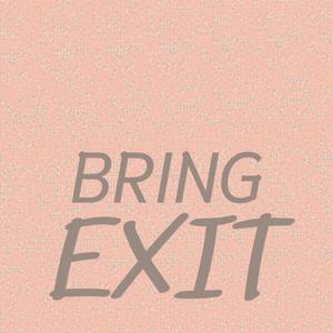 Bring Exit