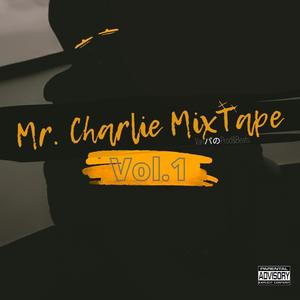 MR. Charlie MixTape, Vol. 1 (Explicit)