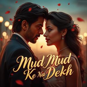 Mud Mud Ke Na Dekh