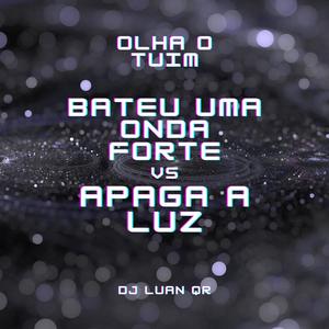 Olha o Tuim -( Bateu uma onda forte VS Apaga a Luz (Explicit)