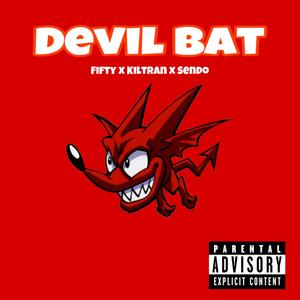 Devil Bat (feat. Kiltran & Sendo) (Explicit)