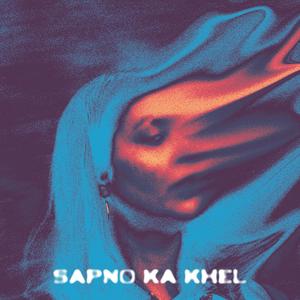 Sapno Ka Khel (feat. Sannan Mahboob)