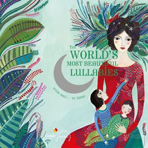 The World's Most Beautiful Lullabies (From Mali... To Japan)