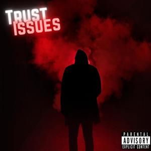 Trust Issues (Explicit)