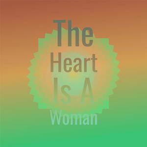 The Heart Is A Woman