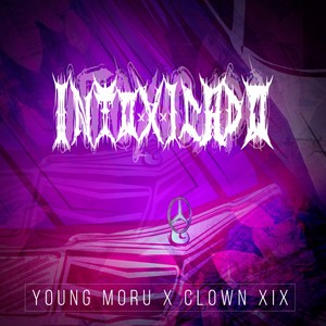 Intoxicado (feat. CLOWN XIX) [Explicit]