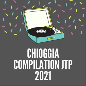 CHIOGGIA COMPILATION JTP 2021