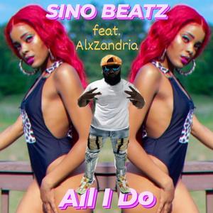 All I Do (feat. Sino Beatz)