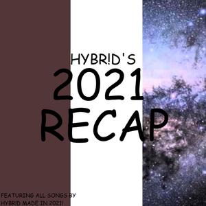 hybr!d's 2021 Recap (feat. r!ppley)