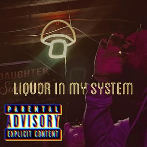 Liqour In My System (feat. motto.) (Explicit)