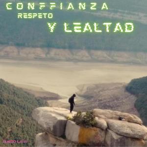 Confiaza, Respeto y Lealtad (Explicit)