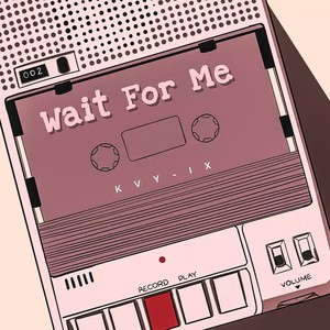 Wait For Me