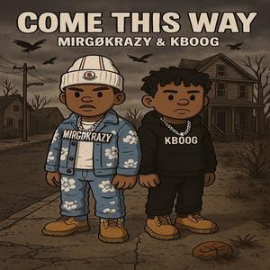 Come This Way (feat. KBOOG) (Explicit)