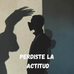 Perdiste La Actitud