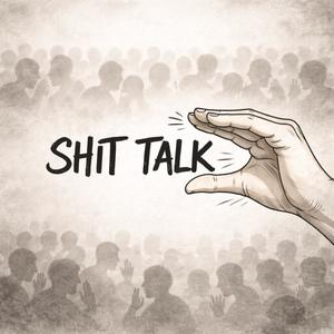 Shit Talk (Explicit)