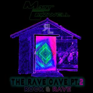 The Rave Cave, Pt. 2: Rock & Rave (Explicit)