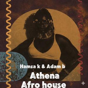 Hamza k (Athena (Afro house) (feat. Adam b)