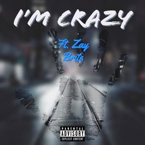 I'm Crazy (feat. Zay Brite) [Explicit]