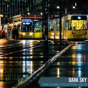 Dark Sky - Rain Sound Collection, Vol.10