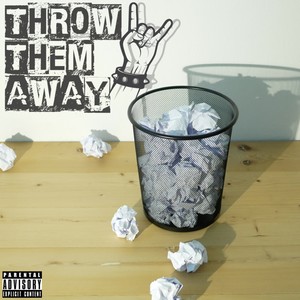 Throw Them Away (Explicit)