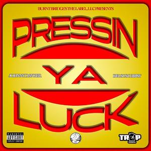 Pressin Ya Luck (feat. Kelsus Christ) [Explicit]