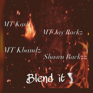 Blend it (feat. MT Kash, MT JayRackzz & ShawnRackzz) (Explicit)