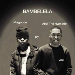 Bambelela (feat. Abel The Hypnotist)