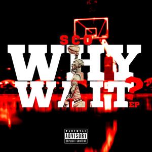 Why Wait ?? (Explicit)