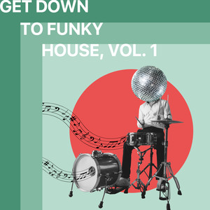 Get Down to Funky House, Vol. 1 (Explicit)