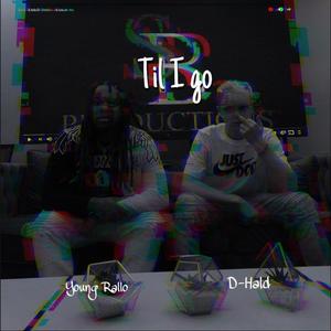 Til I Go(feat. Young Rallo) (Explicit)