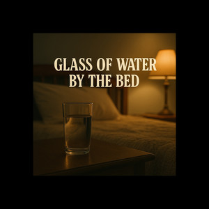 Glass of Water by the Bed