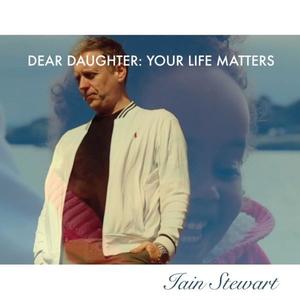 dear daughter (your life matters)