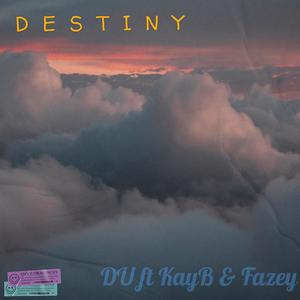 Destiny (feat. KayBthe1st & Fazey)