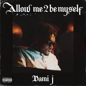 ALLOW ME TO BE MYSELF (Explicit)