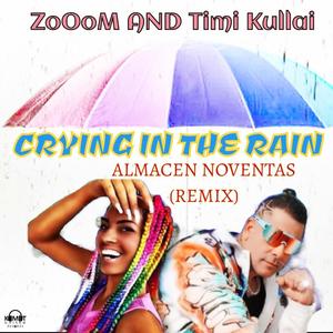 CRYING IN THE RAIN (ALMACEN NOVENTAS REMIX)