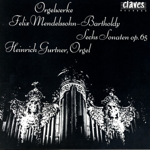 Mendelssohn: The Six Organ Sonatas Op.65