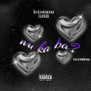 Nu ka ba? (feat. Ricksodamnnn & Cloner) (Explicit)