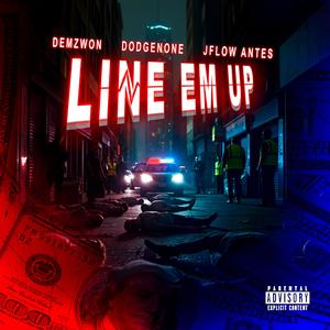 Line Em Up (feat. DodgeNone & Jflow Antes) (Explicit)