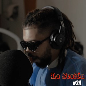 La Sesión #24 (Explicit)