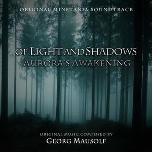 Of Light And Shadows - Aurora's Awakening(Minetania Main Theme)