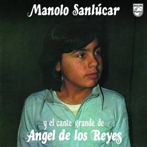 Manolo Sanlucar Y El Cante De Angel De Los Reyes