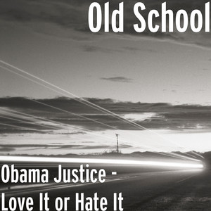 Obama Justice - Love It or Hate It