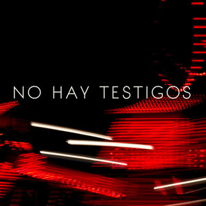 NO HAY TESTIGOS (Explicit)
