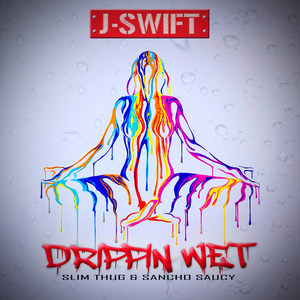 Dripping Wet(feat. Slim Thug & Sancho Saucy) (Explicit)