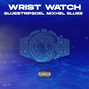 Wrist Watch (feat. Mixhel Bluee) (Explicit)